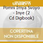 Pomni Imya Svoyo - Inye (2 Cd Digibook) cd