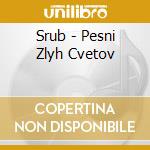 Srub - Pesni Zlyh Cvetov cd