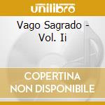 Vago Sagrado - Vol. Ii cd
