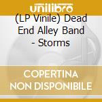 (LP Vinile) Dead End Alley Band - Storms