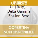 Ut (Italy) - Delta Gamma Epsilon Beta cd