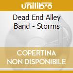 Dead End Alley Band - Storms cd musicale di Dead End Alley Band