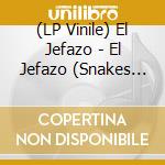 (LP Vinile) El Jefazo - El Jefazo (Snakes Cover)