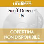 Snuff Queen - Rv