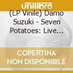 (LP Vinile) Damo Suzuki - Seven Potatoes: Live In Nanaimo (2 Lp) lp vinile di Damo Suzuki