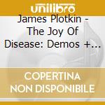 James Plotkin - The Joy Of Disease: Demos + Remixes cd