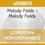 Melody Fields - Melody Fields cd