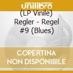 (LP Vinile) Regler - Regel #9 (Blues) cd