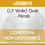 (LP Vinile) Dvar - Piirrah