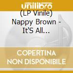 (LP Vinile) Nappy Brown - It'S All Yours/Because I Love You (7