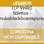 (LP Vinile) Stilettos - Stimulusblackboxresponse (Ltd) vinile