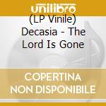 (LP Vinile) Decasia - The Lord Is Gone lp vinile di Decasia