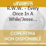 R.W.W. - Every Once In A While/Jesse James (7') cd