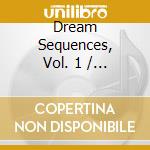 Dream Sequences, Vol. 1 / Various (Orphax Reframed) cd musicale