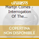 Martijn Comes - Interrogation Of The Crystalline Sublime (2 Cd)