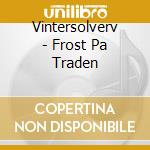 Vintersolverv - Frost Pa Traden cd musicale di Vintersolverv