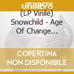 (LP Vinile) Snowchild - Age Of Change (Orange) lp vinile di Snowchild
