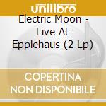 Electric Moon - Live At Epplehaus (2 Lp) cd