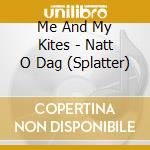 Me And My Kites - Natt O Dag (Splatter) cd