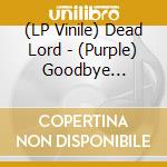 (LP Vinile) Dead Lord - (Purple) Goodbye Repentance vinile