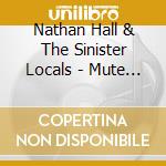 Nathan Hall & The Sinister Locals - Mute Effigies Soundtracks cd
