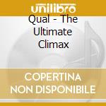 Qual - The Ultimate Climax cd