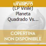 (LP Vinile) Planeta Quadrado Vs Conan Castro & The Moonshine Pinatas - Split Lp vinile