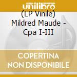 (LP Vinile) Mildred Maude - Cpa I-III vinile