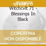 Witchcvlt 71 - Blessings In Black cd musicale di Witchcvlt 71