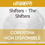 Shifters - The Shifters cd musicale di Shifters