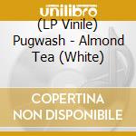 (LP Vinile) Pugwash - Almond Tea (White) vinile