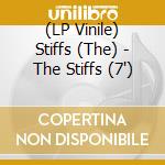 (LP Vinile) Stiffs (The) - The Stiffs (7
