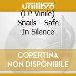 (LP Vinile) Snails - Safe In Silence