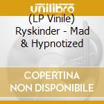 (LP Vinile) Ryskinder - Mad & Hypnotized cd