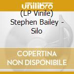(LP Vinile) Stephen Bailey - Silo vinile