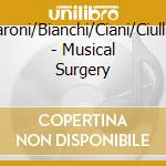 Baroni/Bianchi/Ciani/Ciullini - Musical Surgery
