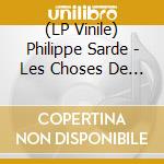 (LP Vinile) Philippe Sarde - Les Choses De La Vie / O.S.T. vinile