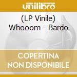 (LP Vinile) Whooom - Bardo lp vinile di Whooom