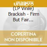 (LP Vinile) Brackish - Firm But Fair (Yellow) lp vinile di Brackish