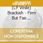 (LP Vinile) Brackish - Firm But Fair (Yellow) vinile
