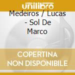 Medeiros / Lucas - Sol De Marco cd musicale di Medeiros/Lucas
