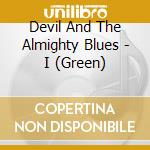 Devil And The Almighty Blues - I (Green)