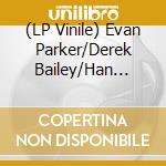 (LP Vinile) Evan Parker/Derek Bailey/Han Bennink - The Topography Of The Lungs vinile