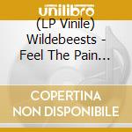 (LP Vinile) Wildebeests - Feel The Pain (7