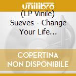 (LP Vinile) Sueves - Change Your Life (Austria) vinile