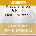 Kraus, Sharron -& Harriet Earis- - Winter Songs/Caneuon Y Gaeaf cd musicale di Kraus, Sharron