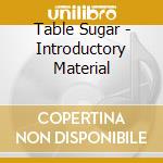 Table Sugar - Introductory Material cd musicale di Table Sugar