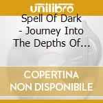 Spell Of Dark - Journey Into The Depths Of Winter cd