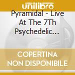 Pyramidal - Live At The 7Th Psychedelic Network Festival cd