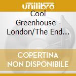 Cool Greenhouse - London/The End Of The World (7